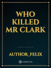 WHO KILLED MR CLARK Book