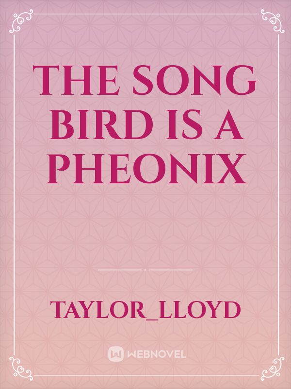 The song bird is a Pheonix