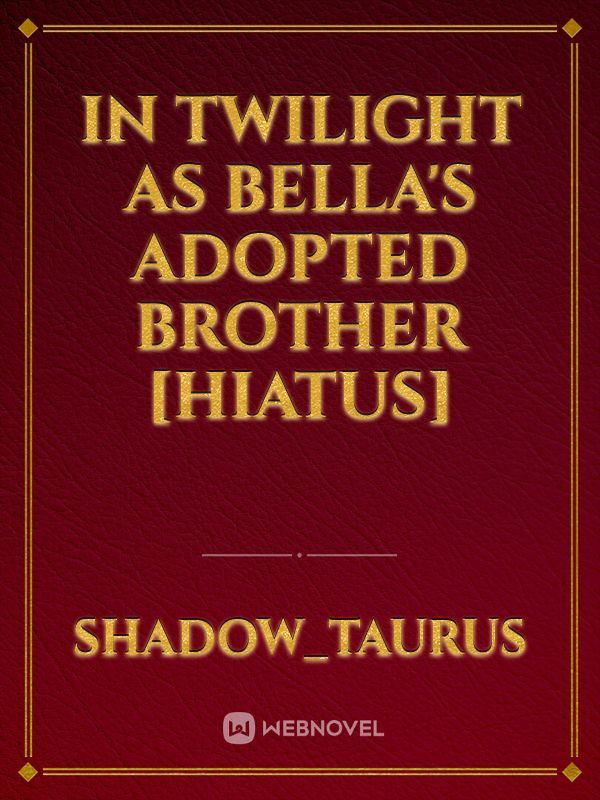 In twilight as Bella's adopted brother [hiatus]