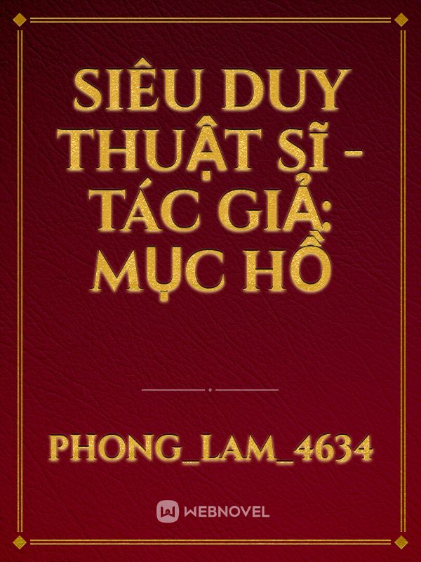 Siêu duy thuật sĩ - Tác giả: Mục Hồ