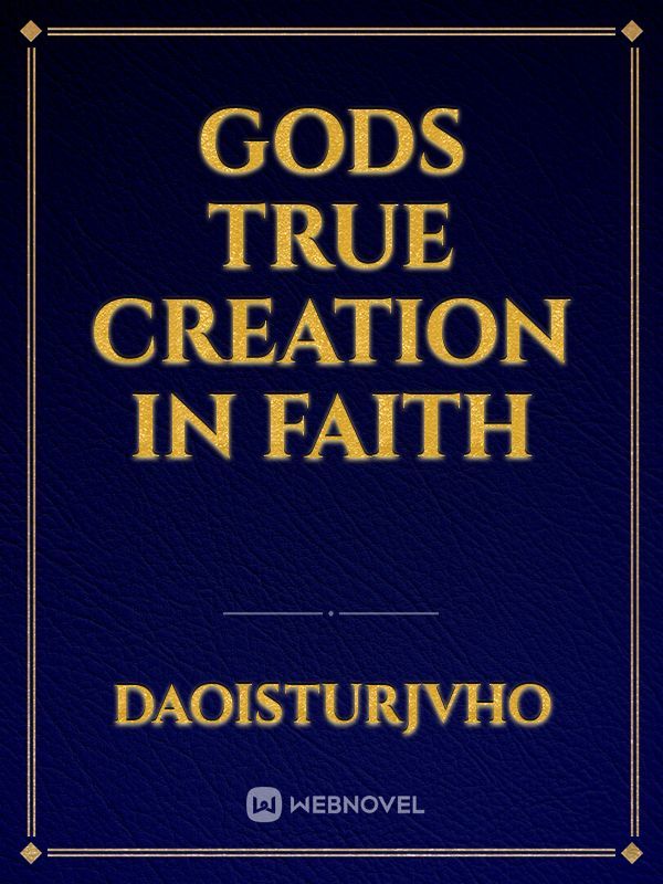 Gods true creation in faith