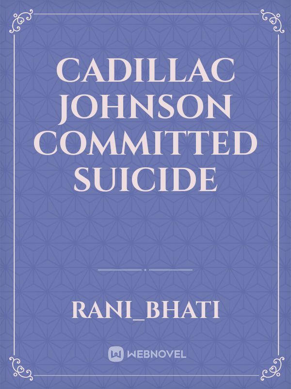 cadillac Johnson committed suicide Book