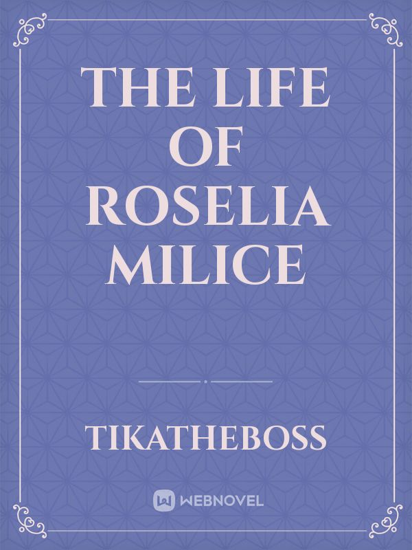 The life of Roselia Milice Book