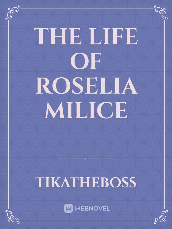 The life of Roselia Milice