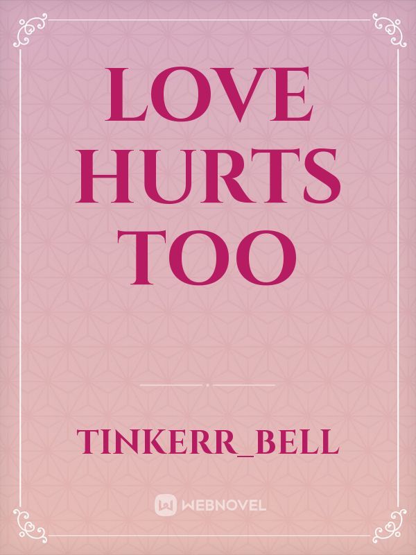 Love Hurts Too
