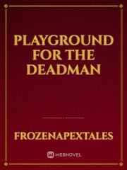 Playground for the Deadman Book