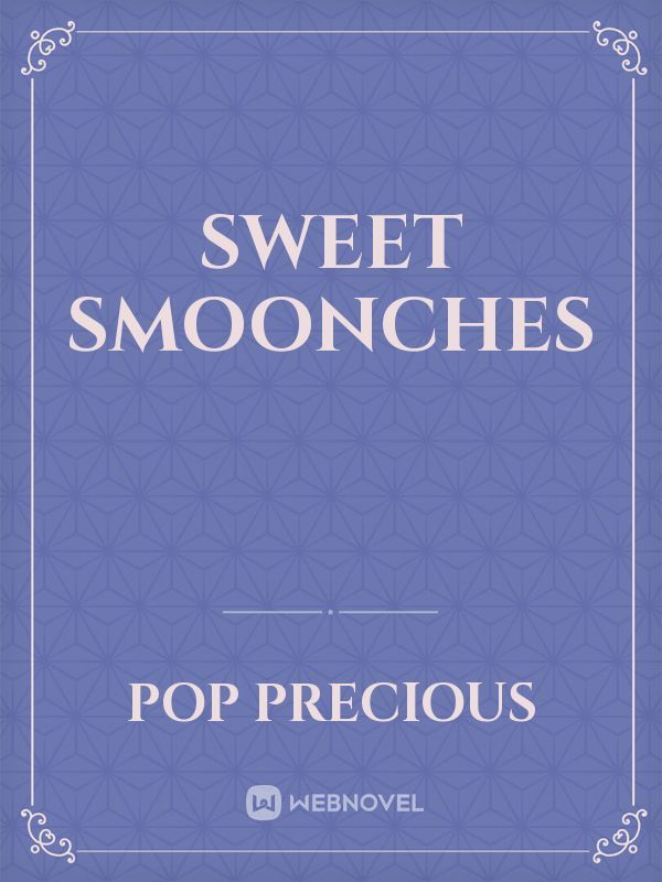 Sweet smoonches