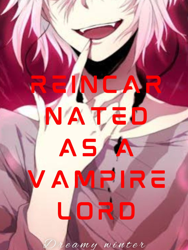 Reincarnated as a vampire lord