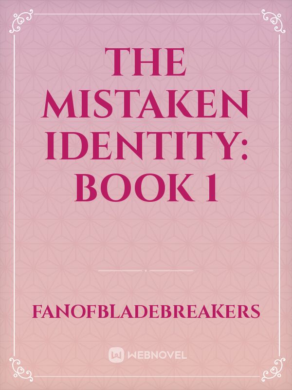 The Mistaken Identity: Book 1