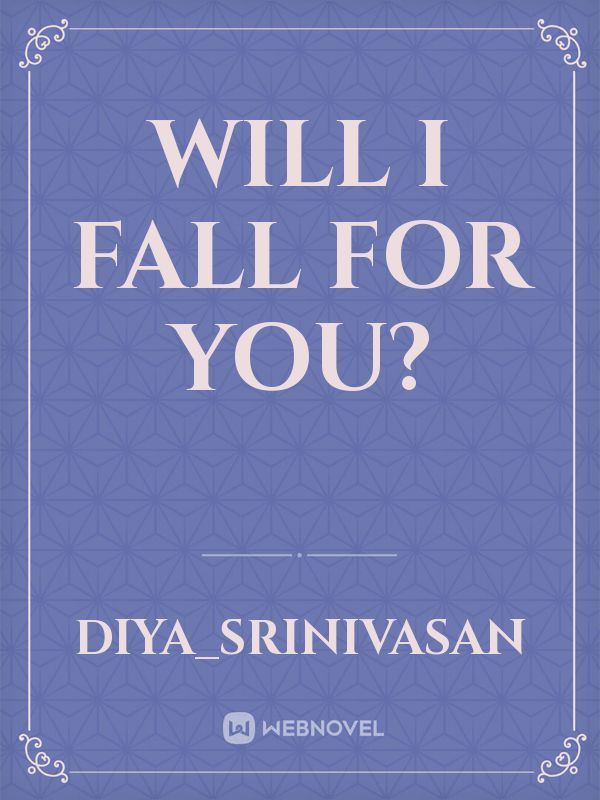 Will I Fall For You?