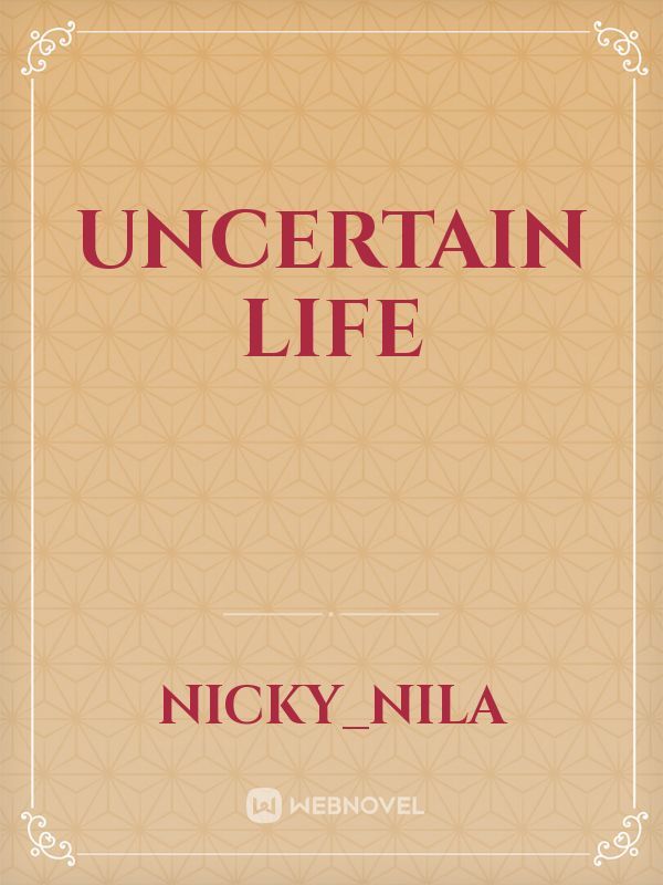 Uncertain life