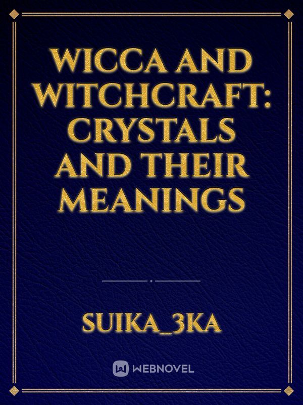 Wicca And Witchcraft: Crystals And Their Meanings