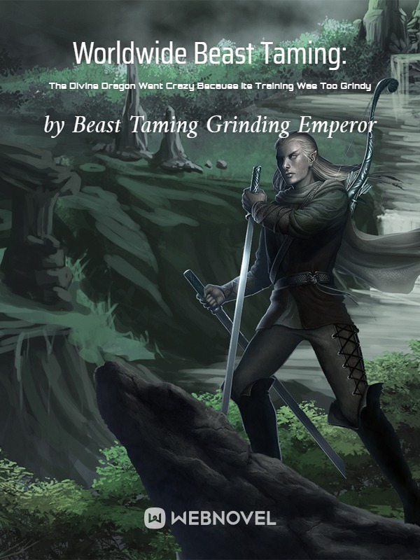Worldwide Beast Taming: The Divine Dragon Went Crazy Because Its Training Was Too Grindy Book
