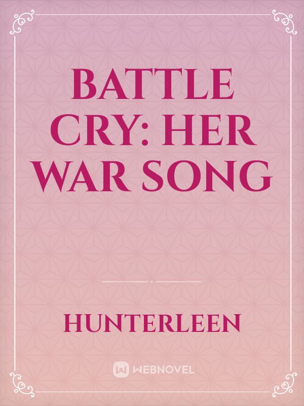 Battle Cry: Her War Song