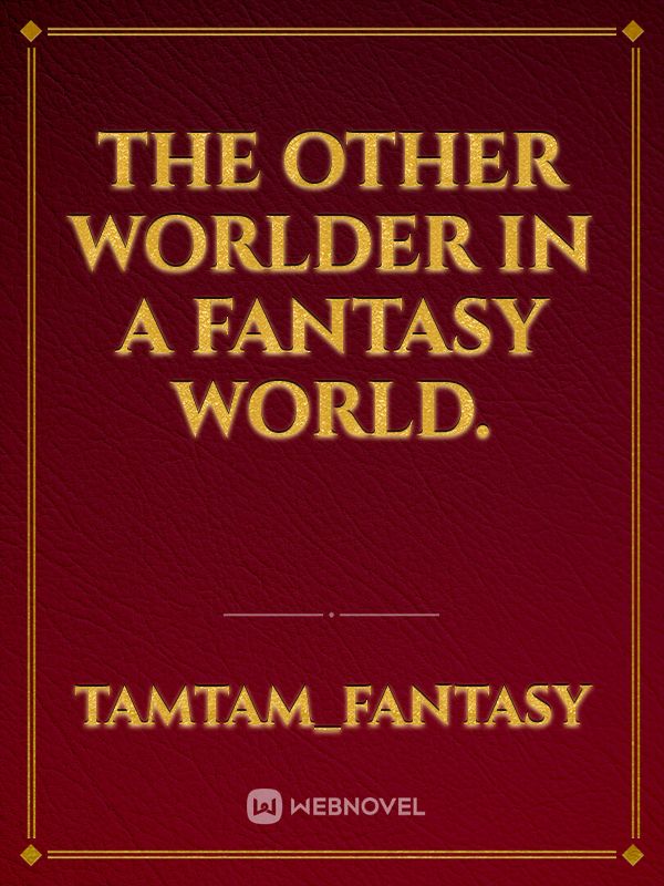 The Other Worlder in a Fantasy world.