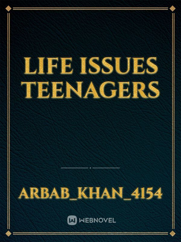 Life issues teenagers