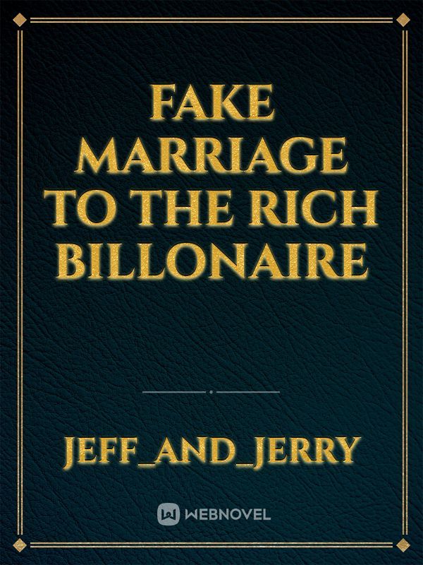 Fake marriage to the rich billonaire