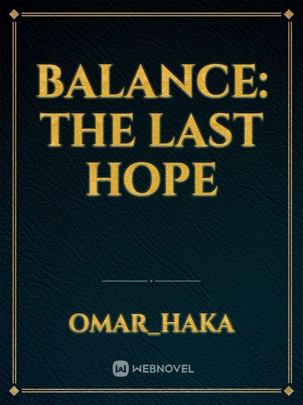 Balance: The last hope
