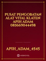 Pusat Pengobatan Alat Vital Klaten Apih Adam 085669044498 Book