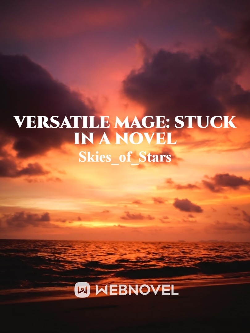Versatile Mage:Stuck in a Novel