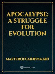 Apocalypse: A Struggle for Evolution Book