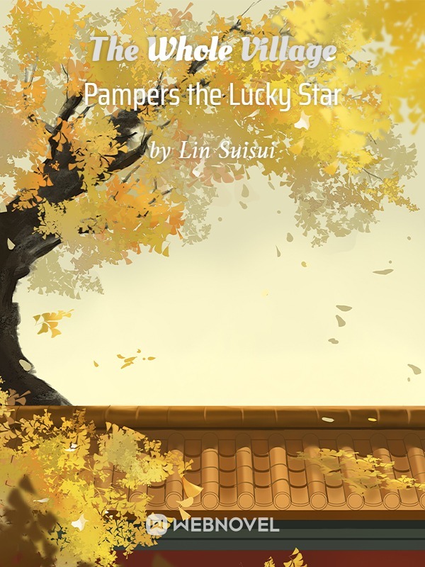 The Whole Village Pampers the Lucky Star