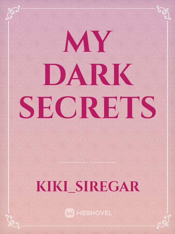 My Dark Secrets