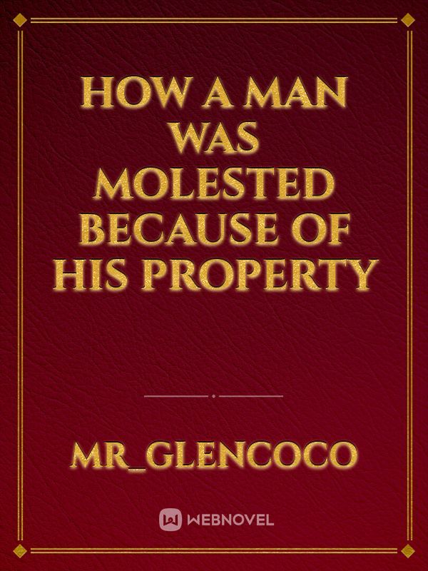 HOW A MAN WAS MOLESTED BECAUSE OF HIS PROPERTY Book