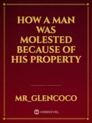 HOW A MAN WAS MOLESTED BECAUSE OF HIS PROPERTY Book