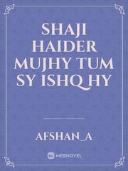 Shaji Haider mujhy Tum sy Ishq hy Book