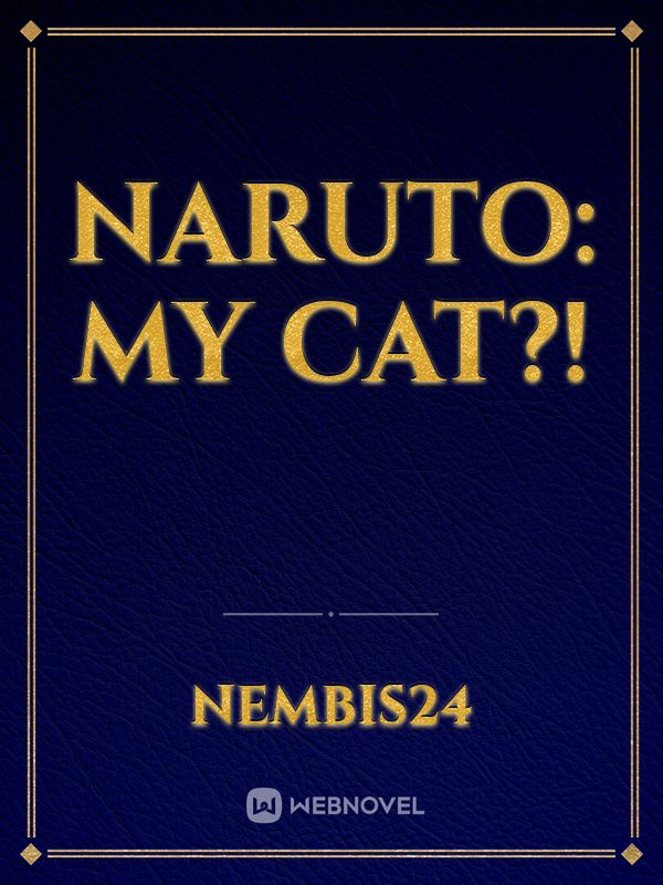 NARUTO: My Cat?!