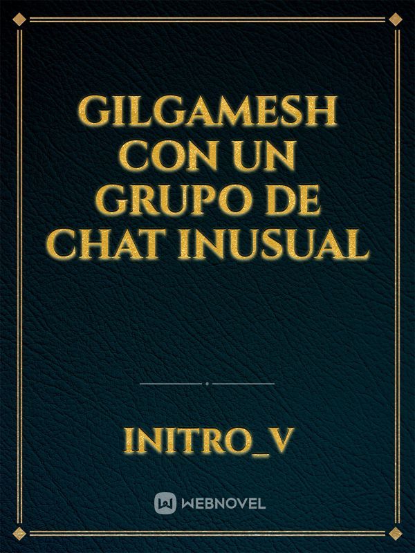 Gilgamesh con un grupo de chat inusual Book