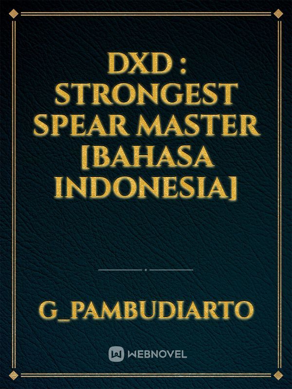 DxD : Strongest Spear Master [Bahasa Indonesia]