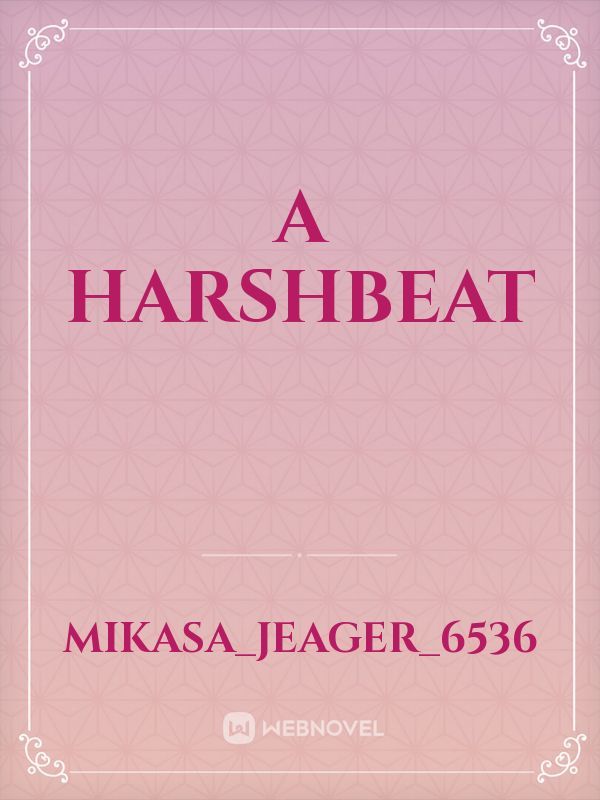 A HarshBeat
