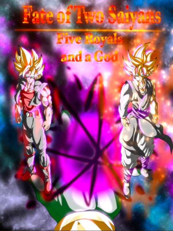 Fate Of Two Saiyans-Five Royals And A God