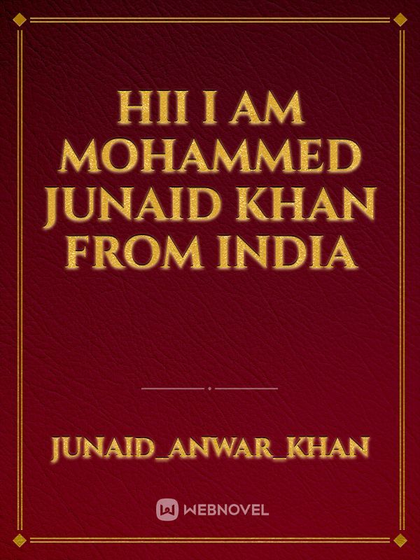 hii I am mohammed junaid khan from india