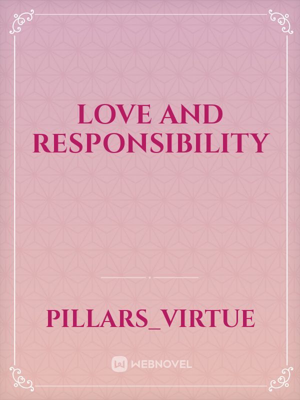 LOVE AND RESPONSIBILITY