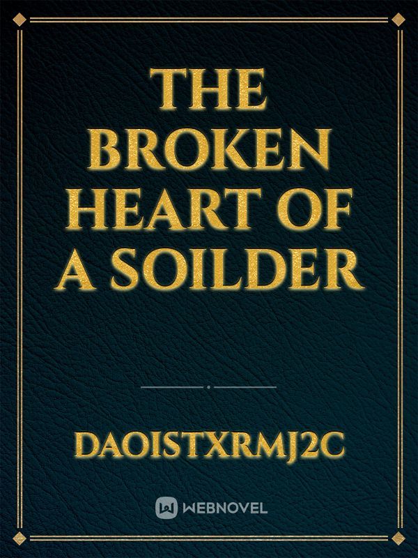 The Broken heart Of A Soilder