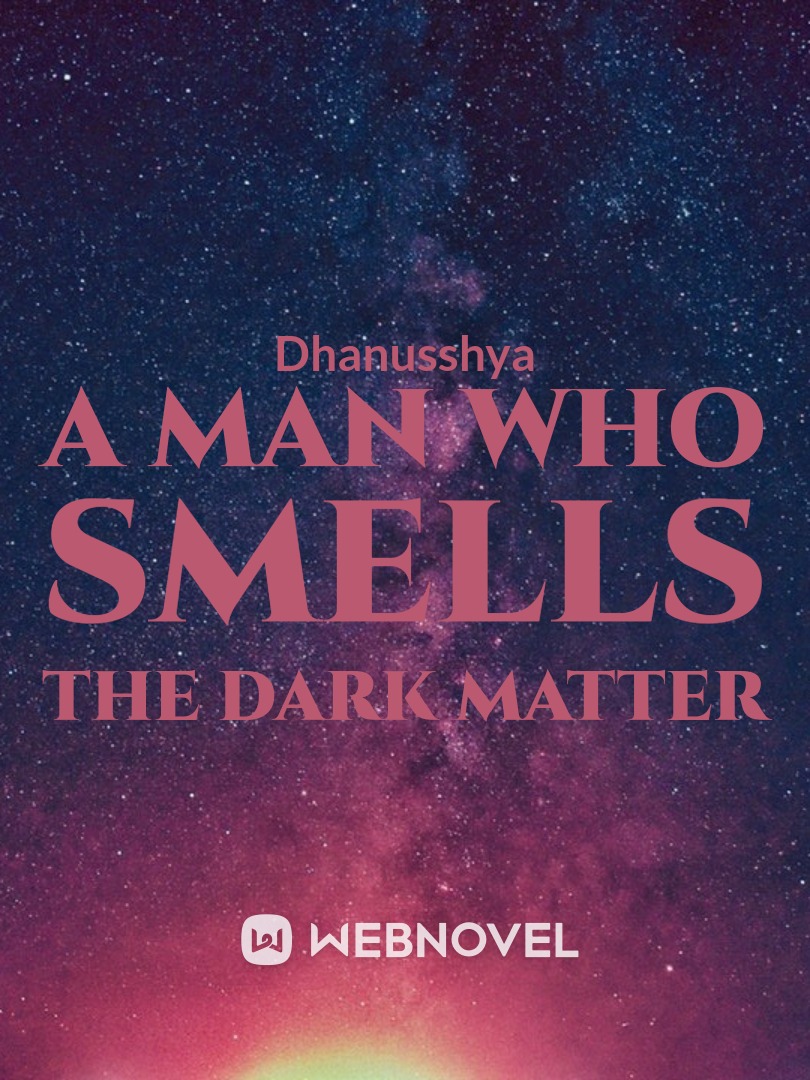 A Man who smells the Dark Matter Book