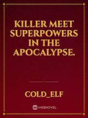 Killer meet superpowers in the apocalypse. Book
