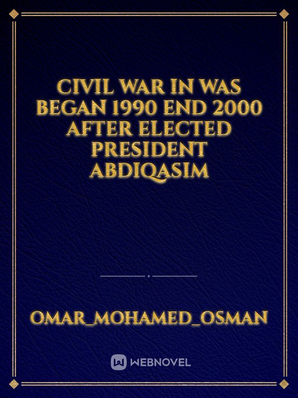 Civil war in was began 1990 end 2000 after elected President Abdiqasim
