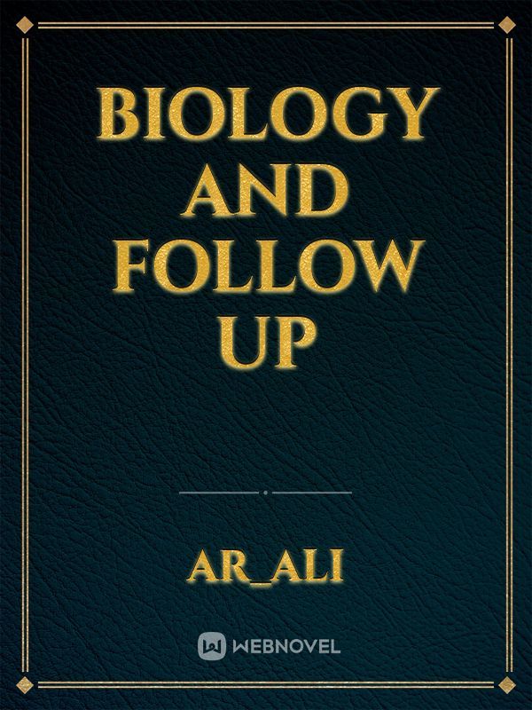 Biology  and follow up