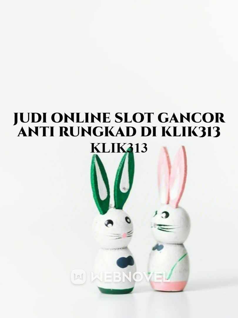 Judi Online Slot Gancor Anti Rungkad di KLIK313 Book