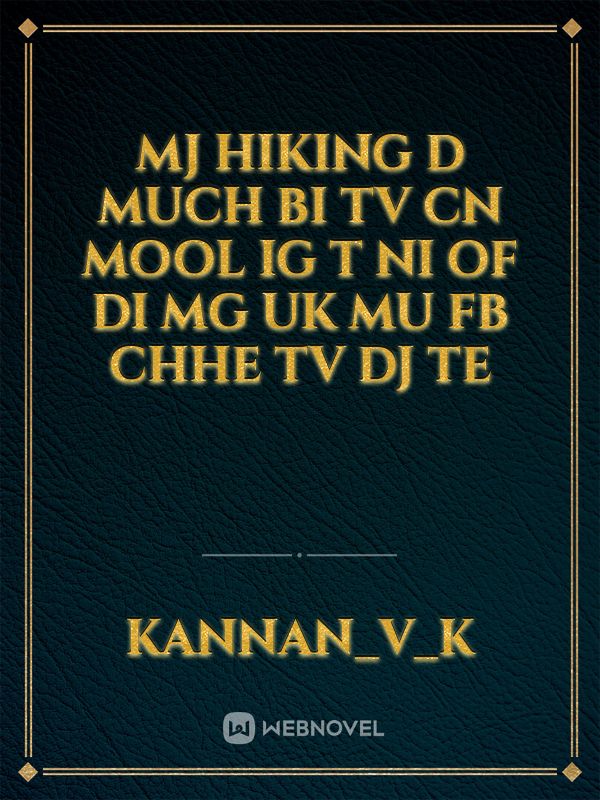 MJ hiking d much bi TV cn mool IG t ni of di mg uk mu fb chhe TV dj te Book