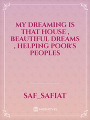 My dreaming is that house , beautiful dreams , helping poor's peoples Book