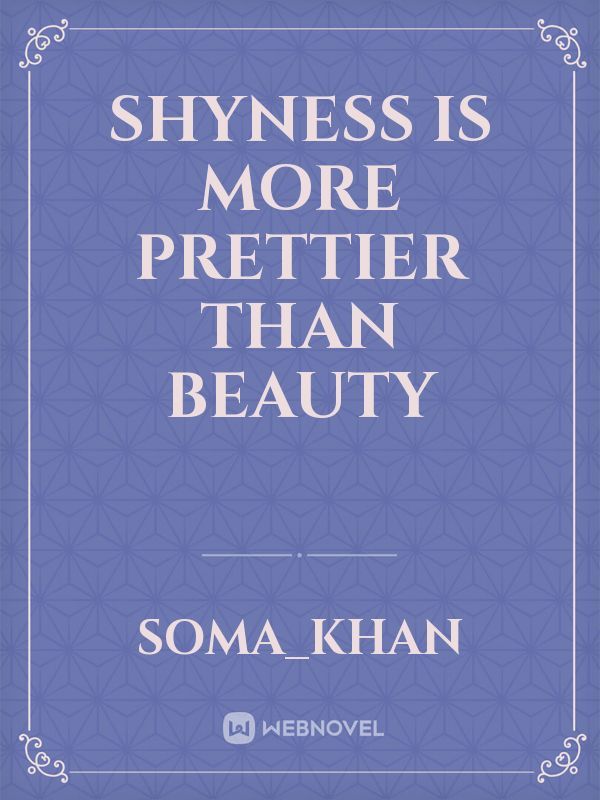Shyness is more prettier than beauty