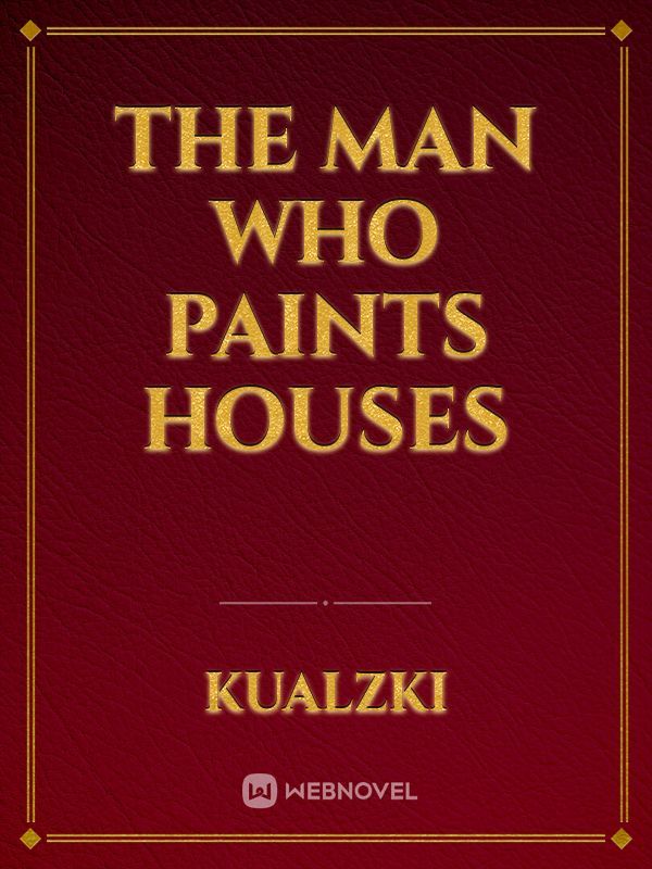 The man who paints houses