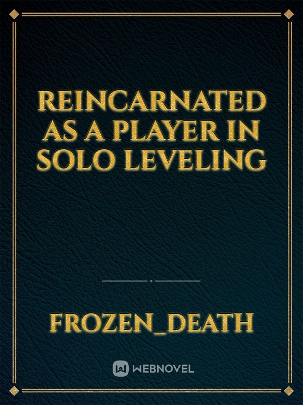 Reincarnated As A Player In Solo Leveling