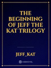 The beginning of Jeff the Kat trilogy Book
