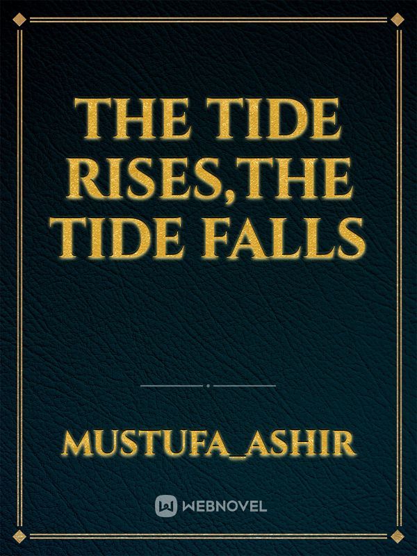 THE Tide Rises,THE Tide Falls